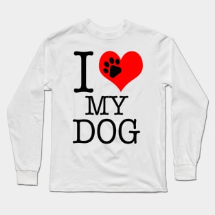 "I Love My Dog" Long Sleeve T-Shirt